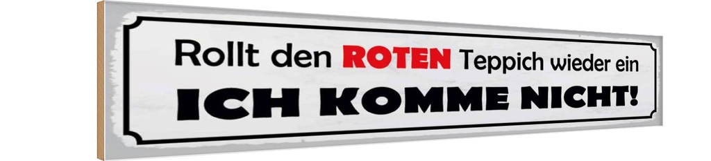 Holzschild 10x46 cm rollt roten Teppich wieder ein Dekoration