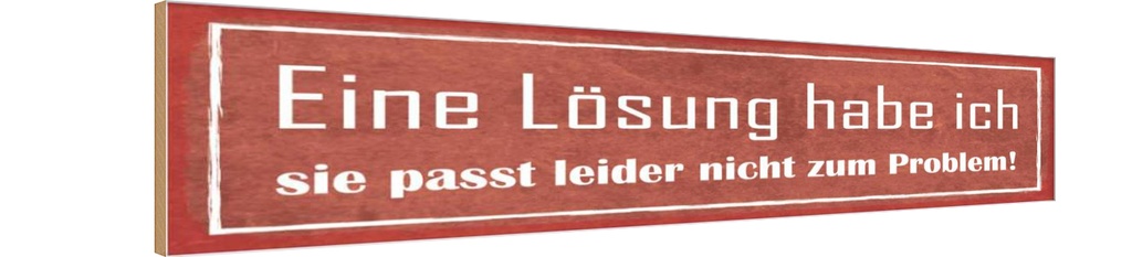 Holzschild 10x46 cm Lösung passt nicht zum Problem Dekoration