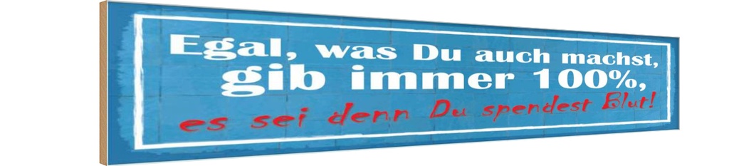 Holzschild 10x46 cm gib immer 100% es sei denn Du Dekoration