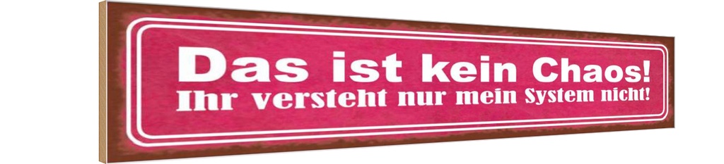 Holzschild 10x46 cm das ist kein Chaos nur System Dekoration