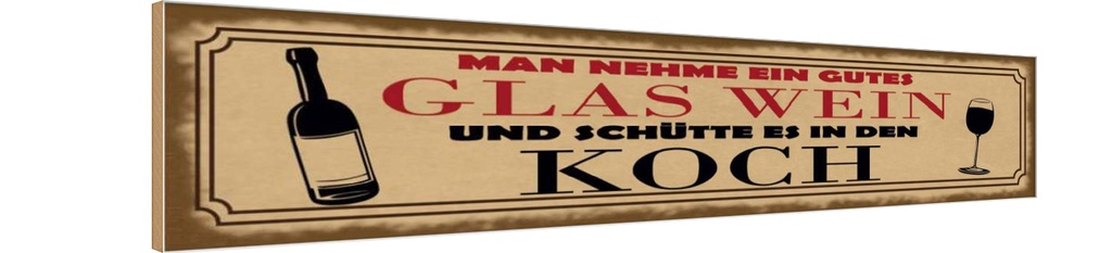 Holzschild 10x46 cm man nehme ein gutes Glas Wein Essen Trinken