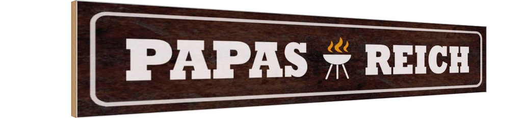 Holzschild 10x46 cm Papas Reich Grill Outdoor Camping