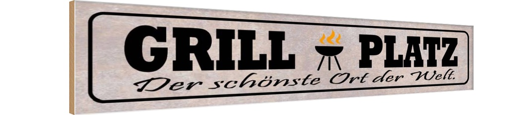 Holzschild 10x46 cm Grill Platz schönster Ort Welt Essen Trinken