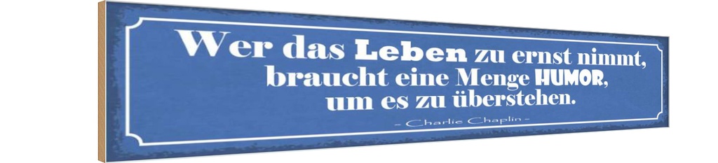 Holzschild 10x46 cm wer Leben zu ernst nimmer Humor Spruch Zitat