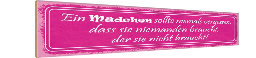 Holzschild 10x46 cm Mädchen sollte niemals vergessen Spruch Zitat