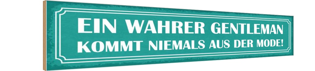 Holzschild 10x46 cm wahrer Gentelman nie aus Modee Dekoration