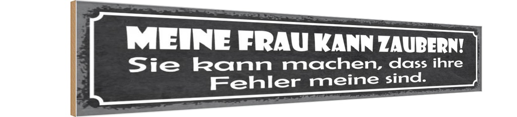 Holzschild 10x46 cm meine Frau kann zaubern sie Männer Frauen