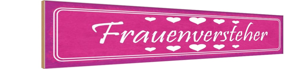 Holzschild 10x46 cm Frauenversteher Herzen Männer Frauen