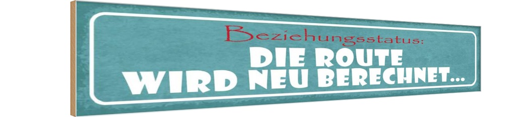 Holzschild 10x46 cm Beziehungsstatus neu berechnet