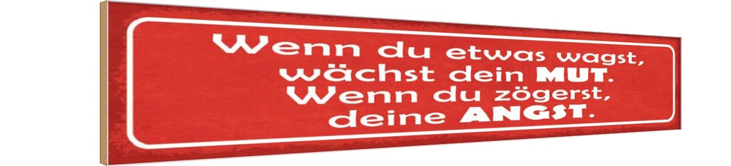 Holzschild 10x46 cm wenn du etwas wagst wächst Mut Dekoration