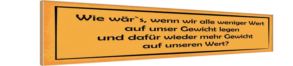 Holzschild 10x46 cm weniger Wert auf Gewicht dafür Dekoration
