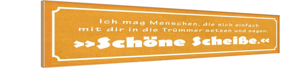 Holzschild 10x46 cm ich mag Menschen die sich Dekoration