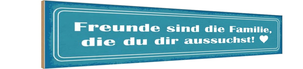 Holzschild 10x46 cm Freunde sind Familie die du Dekoration