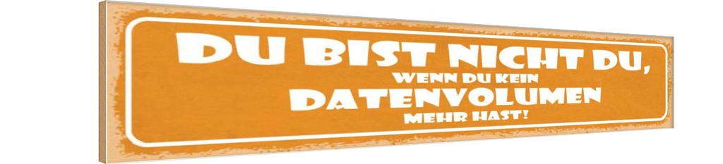 Holzschild 10x46 cm du bist nicht wenn kein Dekoration