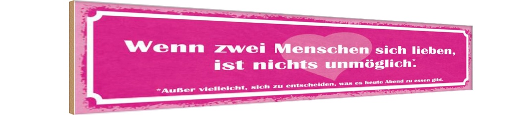 Holzschild 10x46 cm wenn zwei Menschen sich lieben Dekoration