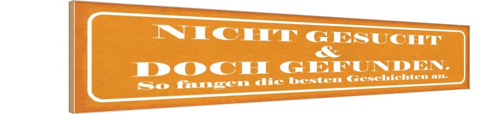 Holzschild 10x46 cm nicht gesucht doch gefunden Dekoration