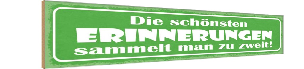 Holzschild 10x46 cm Erinnerungen sammeln zu zweit Dekoration