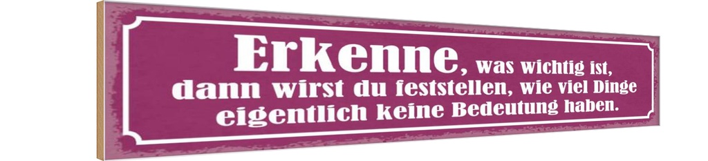 Holzschild 10x46 cm erkenne was wichtig ist dann Dekoration