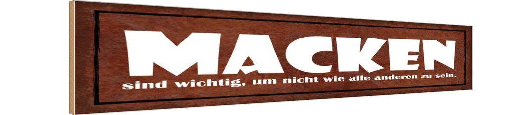 Holzschild 10x46 cm Macken sind wichtig um nicht wie Spruch Zitat