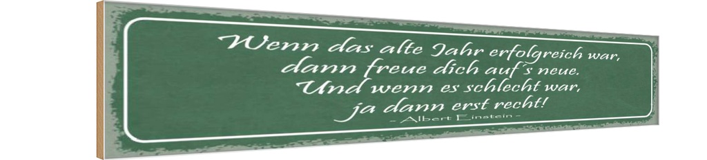 Holzschild 10x46 cm wenn das alte Jahr erfolgreich Dekoration