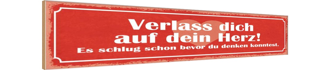Holzschild 10x46 cm verlass dich auf dein Herz Dekoration