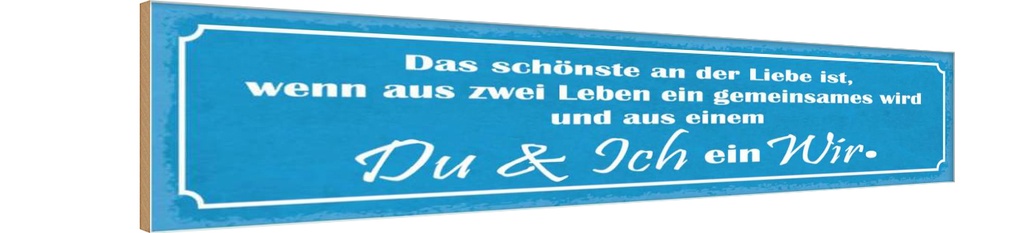 Holzschild 10x46 cm Liebe zwei Leben Du Ich ein Wir Spruch Zitat
