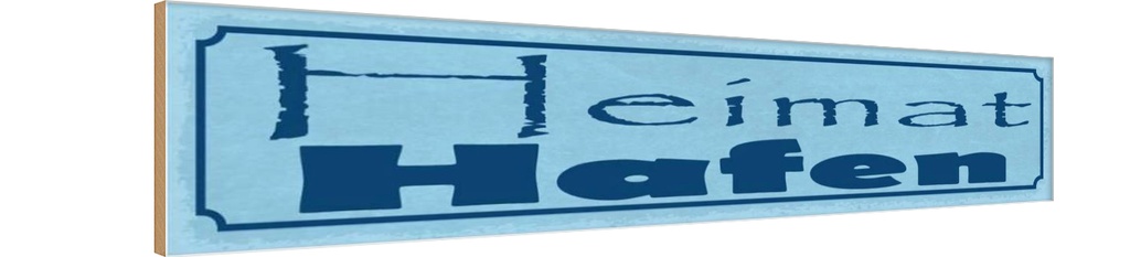 Holzschild 10x46 cm Heimat Hafen Dekoration