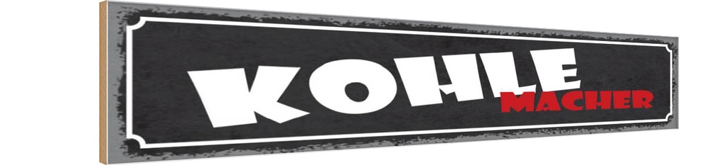 Holzschild 10x46 cm Kohle Macher Geld Dekoration
