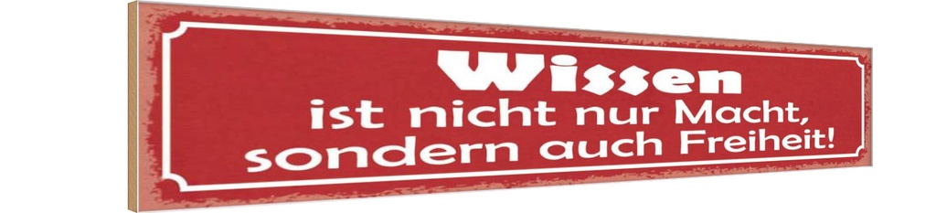 Holzschild 10x46 cm wissen ist nicht nur Macht Dekoration
