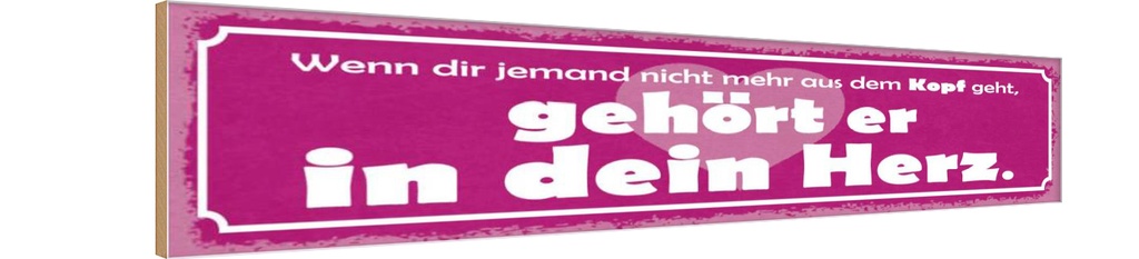 Holzschild 10x46 cm wenn jemand nicht mehr aus Kopf Spruch Zitat