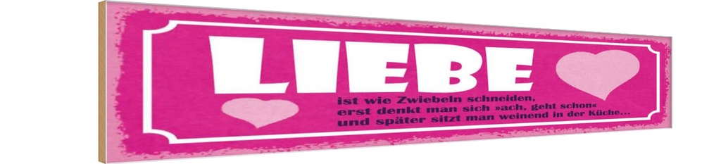 Holzschild 10x46 cm Liebe ist wie Zwiebeln schneiden Spruch Zitat