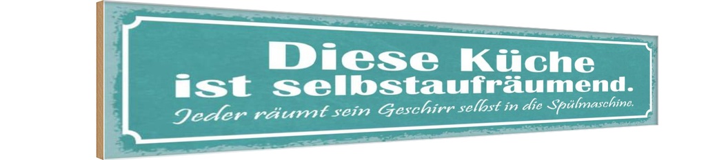 Holzschild 10x46 cm diese Küche ist selbstaufräumend Spruch Zitat
