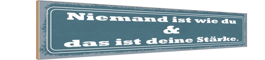 Holzschild 10x46 cm Niemand ist die du deine Stärke Spruch Zitat