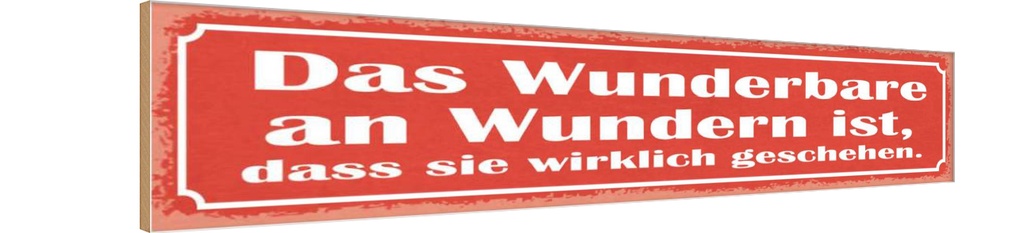 Holzschild 10x46 cm das Wunderbare an Wundern ist Dekoration