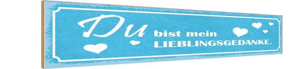 Holzschild 10x46 cm Du bist mein Lieblingsgedanke Dekoration