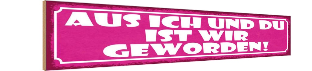 Holzschild 10x46 cm aus ich und du ist wir geworden