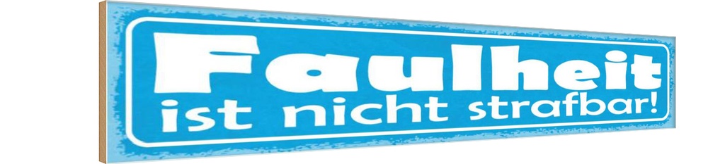 Holzschild 10x46 cm Faulheit ist nicht strafbar Dekoration