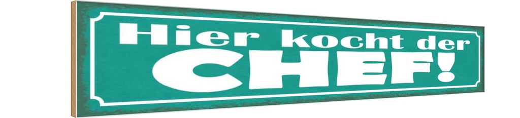 Holzschild 10x46 cm hier kocht der Chef Beruf Arbeit
