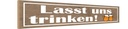 Holzschild 10x46 cm lasst uns trinken Bier Alkohol Essen