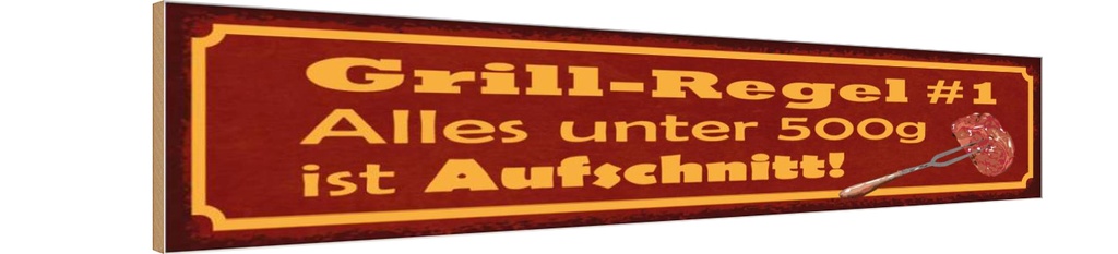Holzschild 10x46 cm Grill Regel alles unter 500g ist Essen Trinken