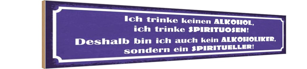 Holzschild 10x46 cm ich trinke keinen Alkohol Essen Trinken