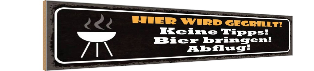 Holzschild 10x46 cm hier wird gegrillt Bier bringen Spruch Zitat