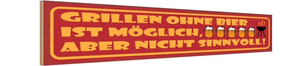 Holzschild 10x46 cm Grillen ohne Bier möglich aber Essen Trinken