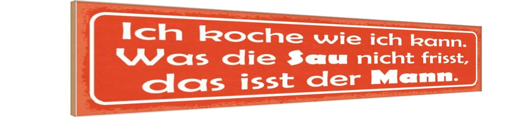 Holzschild 10x46 cm Sau nicht frisst isst mein Mann Spruch Zitat
