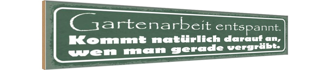 [LA-121528-H] Holzschild 10x46 cm Gartenarbeit entspannt vergräbt Spruch Zitat