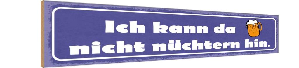 Holzschild 10x46 cm Bier kann da nicht nüchtern hin