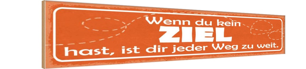 Holzschild 10x46 cm wenn kein Ziel jeder Weg zu Weit Spruch Zitat