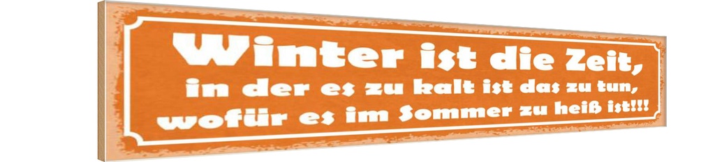 [LA-121561-H] Holzschild 10x46 cm Winter ist die Zeit in der es zu Spruch Zitat