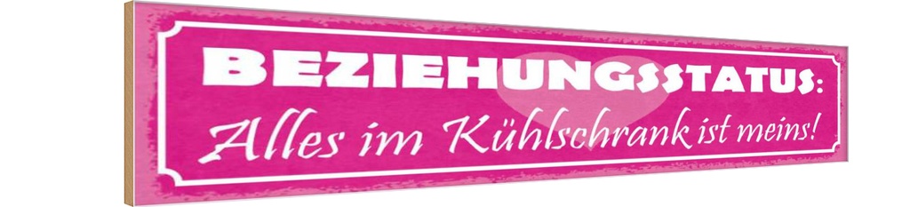 Holzschild 10x46 cm Beziehungsstatus Alle im K. meins!