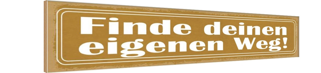 Holzschild 10x46 cm Finde deinen eigenen Weg!
